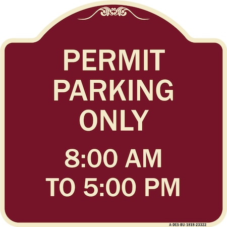 Signmission Permit Parking 8-00 Am to 5-00 Pm Heavy-Gauge Aluminum Architectural Sign, 18" x 18", BU-1818-23322 A-DES-BU-1818-23322